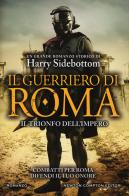Il guerriero di Roma. Il trionfo dell'impero di Harry Sidebottom edito da Newton Compton Editori