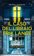 Il caso del libraio Erik Lange di Petra Johann edito da Newton Compton Editori