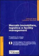 Mercato immobiliare, logistica e facility management. Con CD-ROM di Deborah Bella, Loredana Marchetti edito da Il Sole 24 Ore
