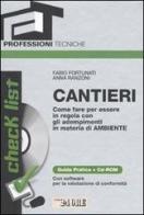 Cantieri. Come fare per essere in regola con gli adempimenti in materia di ambiente. Guida pratica. Con CD-ROM di Fabio Fortunati, Anna Ranzoni edito da Il Sole 24 Ore