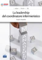 La leadership del coordinatore infermieristico. Studi e ricerche di D. Ivziku, J. Fiorini, A. Sili edito da Edises
