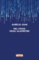 Nel paese degli algoritmi di Aurelie Jean edito da Neri Pozza
