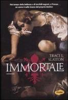 Immortale di Tracy L. Slatton edito da Marco Tropea Editore