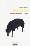 Poesie. Disperato monologo d'amore di Maria Pagano edito da Gruppo Albatros Il Filo
