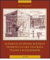 Elementi di spazio scenico, nomenclatura teatrale, teatri e scenografie di Piero Buzzichelli edito da Alinea