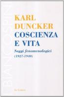 Coscienza e vita. Saggi fenomenologici (1927-1940) di Karl Duncker edito da Le Lettere