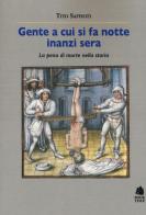 Gente a cui si fa notte inanzi sera. La pena di morte nella storia di Tito Saffioti edito da Book Time