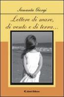 Lettere di mare, di vento e di terra... di Samanta Giorgi edito da Aletti