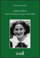 Una vita. Selma Meerbaum-Eisinger (1924-1942) di Francesca Paolino edito da Edizioni del Faro