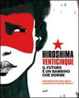 Hiroshima venticinque. Il futuro è un bambino che dorme. Con DVD di Fabio Geda edito da EDT