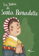La storia di santa Bernardette di Antonella Pandini edito da Il Sicomoro