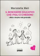 Il benessere educativo che i figli ci chiedono di Mariastella Meli edito da Booksprint