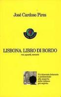 Lisbona. Libro di bordo. Voci, sguardi, memorie di José Cardoso Pires edito da Feltrinelli