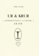 Ur & Krur. Introduction à la magie. Ur (1928) di Julius Evola edito da Arché