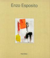 Enzo Esposito. Ediz. illustrata di Bruno Corà, Danilo Eccher, Francesco Tedeschi edito da Prearo