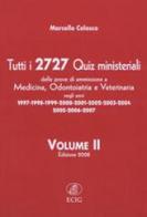 Tutti i 2727 quiz ministeriali. Prove di ammissione a medicina, odontoiatria, veterinaria negli anni 1997-2007 vol.2 di Marcello Celasco edito da ECIG