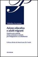 Azione educativa e adulti migranti di Valentina Arcomano edito da Ed Insieme
