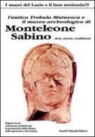 L' antica Trebula Mutuesca e il museo archeologico di Monteleone Sabino edito da Palombi Editori