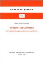 Reading Ecclesiastes. Old Testament, exegesis and hermeneutical theory di Craig G. Bartholomew edito da Pontificio Istituto Biblico
