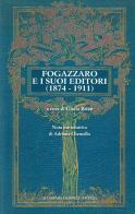 Fogazzaro e i suoi editori (1874-1911) di Antonio Fogazzaro edito da Accademia Olimpica
