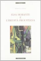 Elsa Morante e l'eredità proustiana di Stefania Lucamante edito da Cadmo