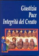 Giustizia pace integrità del Creato edito da Biblioteca Francescana