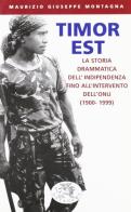 Timor Est. La storia drammatica dell'indipendenza fino all'intervento dell'ONU (1900-1999) di Maurizio G. Montagna edito da Datanews