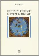 Istituzioni pubbliche e consenso in John Rawls di Vito Iorio edito da Edizioni Scientifiche Italiane