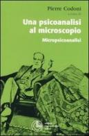 Una psicoanalisi al microscopio. Micropiscoanalisi edito da Cortina (Torino)