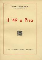 Il '49 a Pisa di Michele Lupo Gentile edito da Nistri-Lischi