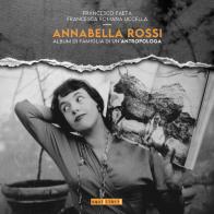 Annabella Rossi. Album di famiglia di un'antropologa di Francesco Faeta, Francesca Uccella edito da Squilibri