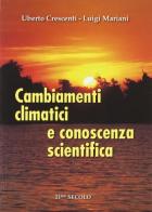 Cambiamenti climatici e conoscenza scientifica di Uberto Crescentini, Luigi Mariani edito da 21/mo Secolo