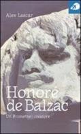 Honoré de Balzac. Un prometeo creatore di Alex Lascar edito da Portaparole