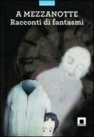 A mezzanotte. Racconti di fantasmi. Ediz. a caratteri grandi. Con CD Audio edito da Biancoenero