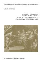 «Iustitia et fides». Studi di diritto canonico processuale e matrimoniale di Andrea Bettetini edito da Giappichelli