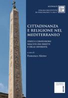 Cittadinanza e religione nel Mediterraneo. Stato e confessioni nell'età dei diritti e delle diversità edito da Editoriale Scientifica