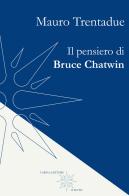 Il pensiero di Bruce Chatwin di Mauro Trentadue edito da Farinaeditore