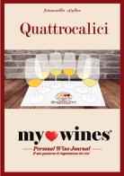 My wines. Quaderno degustazione vini. Il quaderno per la degustazione vini di Quattrocalici di Marcello Leder edito da Quattrocalici