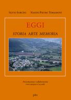 Eggi. Storia arte memoria di Silvio Sorcini, Nando Pietro Tomassoni edito da pbv edizioni