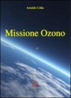 Missione Ozono di Arnaldo Colia edito da Morphema Editrice