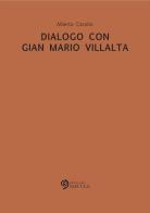 Dialogo con Gian Mario Villalta di Alberto Carollo edito da Edizioni Saecula