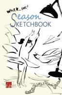 Season sketchbook. Work...ing. Ediz. italiana e inglese di Martina Vanda edito da Dei Merangoli Editrice