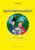 Dov'è finito Rudolf? Ediz. italiana e inglese di Sara Magnoli edito da Giacomo Morandi Editore