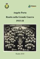 Roatto nella grande guerra 1915-18 di Angelo Porta edito da Team Service Editore