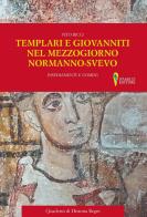Templari e Giovanniti nel Mezzogiorno normanno-svevo. Insediamenti e uomini di Vito Ricci edito da D'Amico Editore