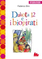 Dakota 12 e i biopirati di Federico Bini edito da Gallucci Bros