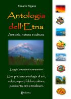 Antologia dell'Etna. Armonia, natura e cultura di Rosario Rigano edito da EBS Print