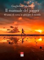 Il manuale del jogger. 40 anni di corsa in giro per il mondo di Guglielmo Mariani edito da Brè