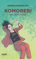Komorebi. Un libro queer di Giorgia Mazzucato edito da People