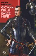 Giovanni delle Bande Nere di Pierre Gauthiez edito da Iduna